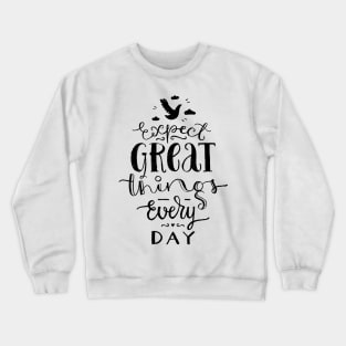 Expect Great Things Crewneck Sweatshirt